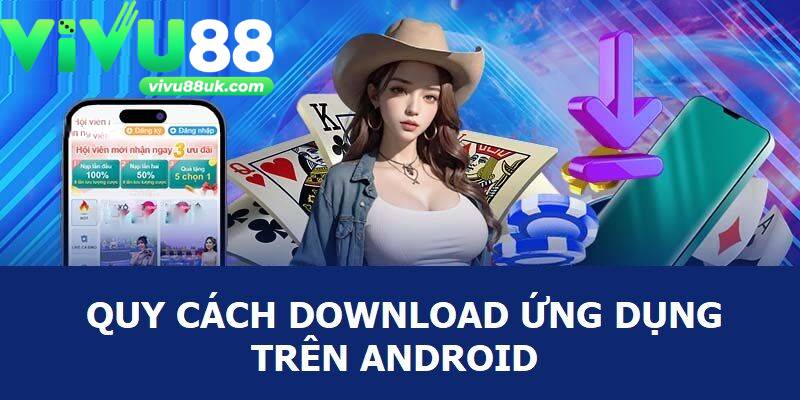 Các bước tải và cài đặt Vivu88 về Android đơn giản Các bước tải và cài đặt Vivu88 về Android đơn giản