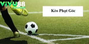 Kèo phạt góc hôm nay Vivu88: Cập nhật tỷ lệ chuẩn từng phút